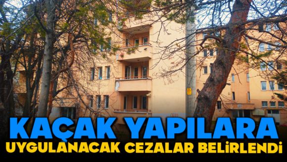 Kaçak Yapılara Uygulanacak Cezalar Belirlendi