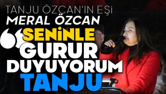 Meral Özcan'dan mitingde duygusal konuşma: “Seninle gurur duyuyorum”
