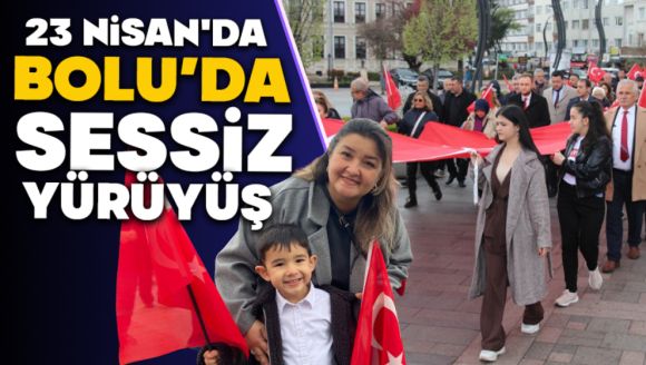 23 Nisan'da Bolu'da Farklı Bir Tablo,Sessiz Yürüyüş Yapıldı