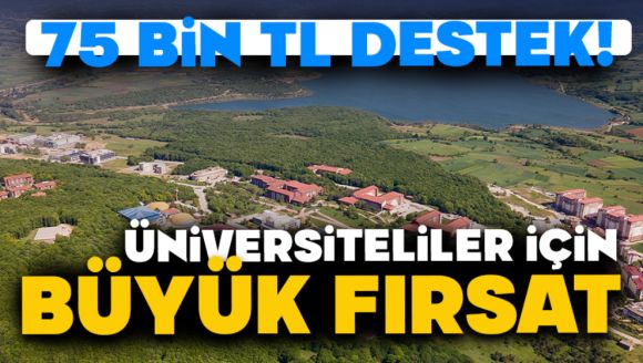75 Bin Tl Destek!  Üniversiteliler İçin Büyük Fırsat