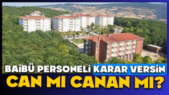 Baibü Personeli Karar Versin, Can Mı Canan Mı?