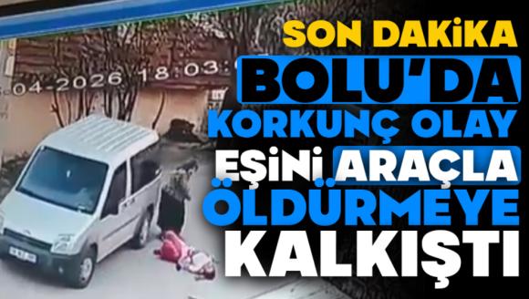 Bolu'da Korkunç Olay! Eşini Araçla Öldürmeye Kalkıştı