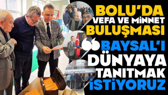 Bolu'da Vefa Ve Minnet Buluşması  “Baysal'ı Dünyaya Tanıtmak İstiyoruz”