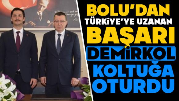 Bolu'dan Türkiye'ye Uzanan Başarı, Demirkol Koltuğa Oturdu