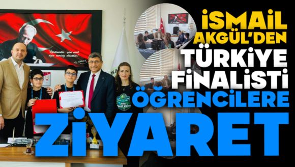 İsmail Akgül'den Türkiye Finalisti Öğrencilere Ziyaret