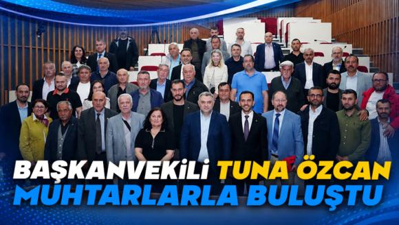 Başkanvekili Tuna Özcan Muhtarlarla Buluştu