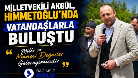 Milletvekili Akgül, Himmetoğlu'nda Vatandaşlarla Buluştu