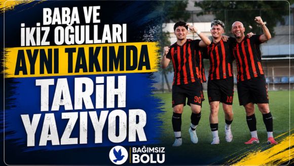 Baba ve İkiz Oğulları Aynı Takımda Tarih Yazıyor