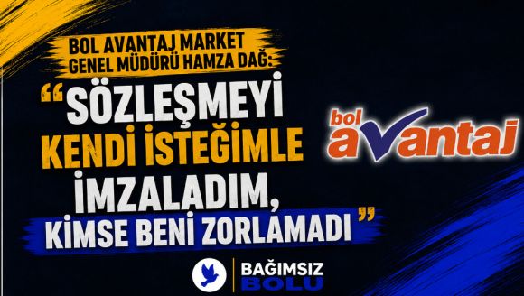 Bol Avantaj Market Genel Müdürü Hamza Dağ: “Sözleşmeyi Kendi İsteğimle İmzaladım, Kimse Beni Zorlamadı”
