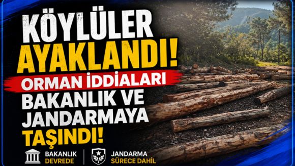Köylüler Ayaklandı! Orman İddiaları Bakanlık Ve Jandarmaya Taşındı!