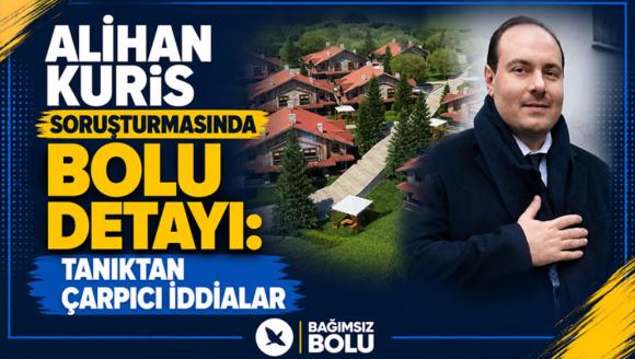 Alihan Kuriş Soruşturmasında Bolu Detayı:   Tanıktan Çarpıcı İddialar