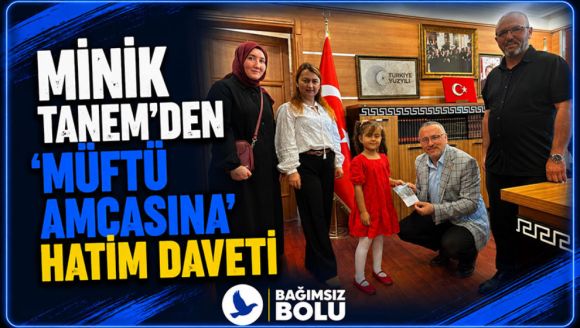 Minik Tanem'den 'Müftü Amcasına' Hatim Daveti