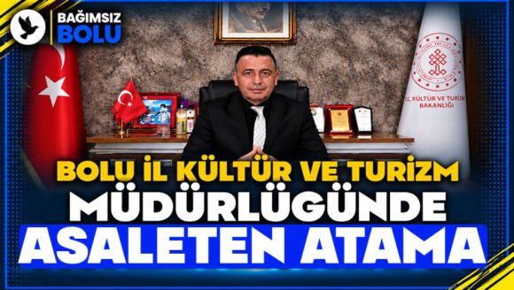 Bolu İl Kültür ve Turizm Müdürlüğünde Yeni Atama