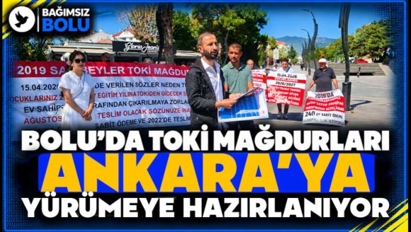 Bolu'da TOKİ mağdurları Ankara'ya yürümeye hazırlanıyor