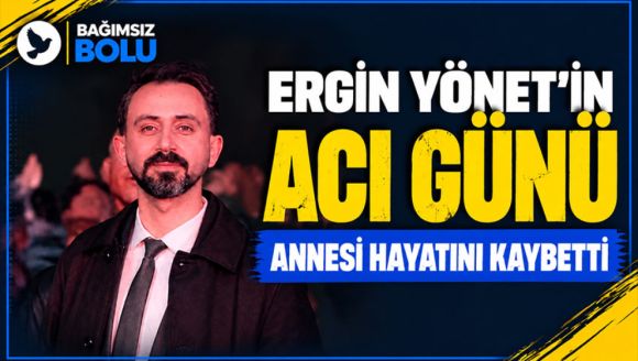 Ergin Yönet'in Acı Günü