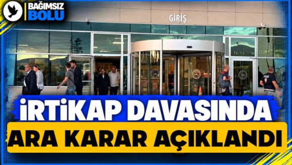 İrtikap Davasında Ara Karar Açıklandı