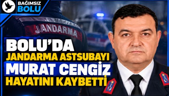 Bolu'da Jandarma Astsubayı Murat Cengiz Hayatını Kaybetti