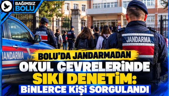 Bolu'da jandarmadan okul çevrelerinde sıkı denetim: Binlerce kişi sorgulandı