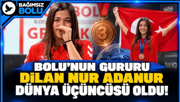 Bolu'nun Gururu Dilan Nur Adanur Dünya Üçüncüsü Oldu!