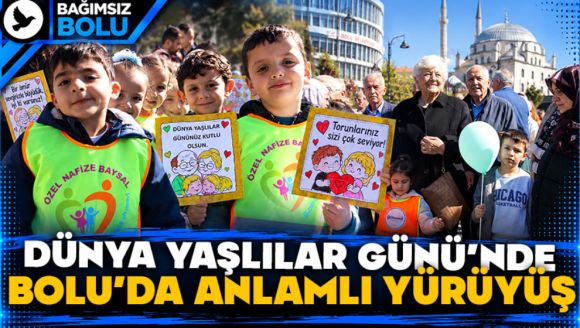 Dünya Yaşlılar Günü'nde Bolu'da anlamlı yürüyüş