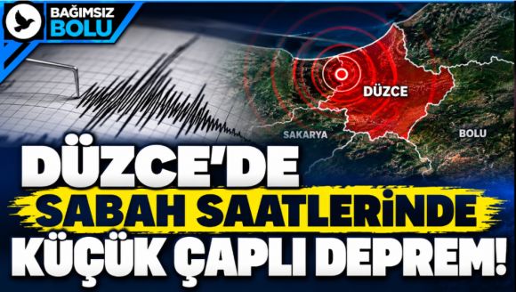 Düzce'de sabah saatlerinde küçük çaplı deprem!