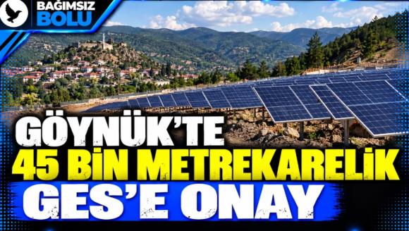 GÖYNÜK'TE 45 BİN METREKARELİK GES'E ONAY
