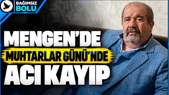 Mengen'de Muhtarlar Günü'nde Acı Kayıp