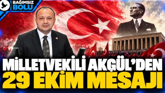 Milletvekili Akgül'den 29 Ekim mesajı