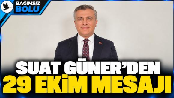 Suat Güner'den 29 Ekim mesajı
